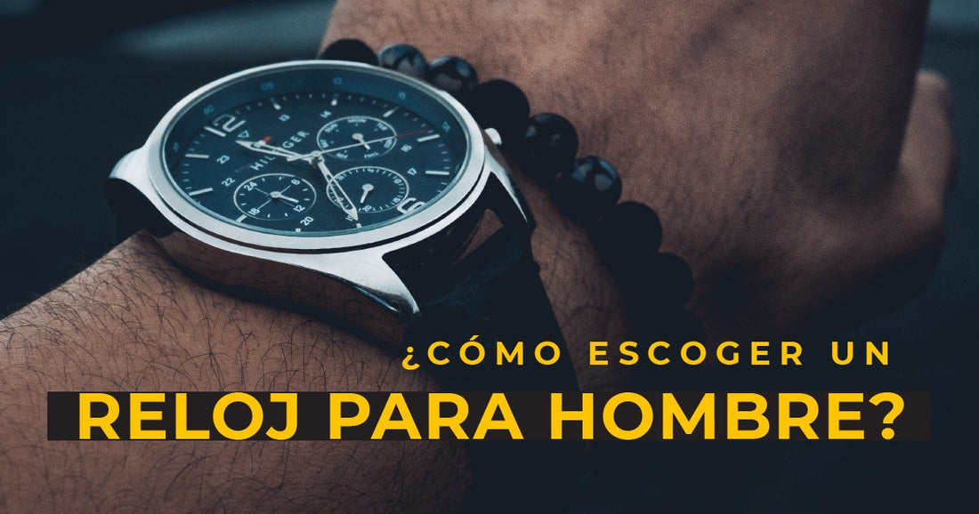 ¿Cómo escoger un reloj para hombre?