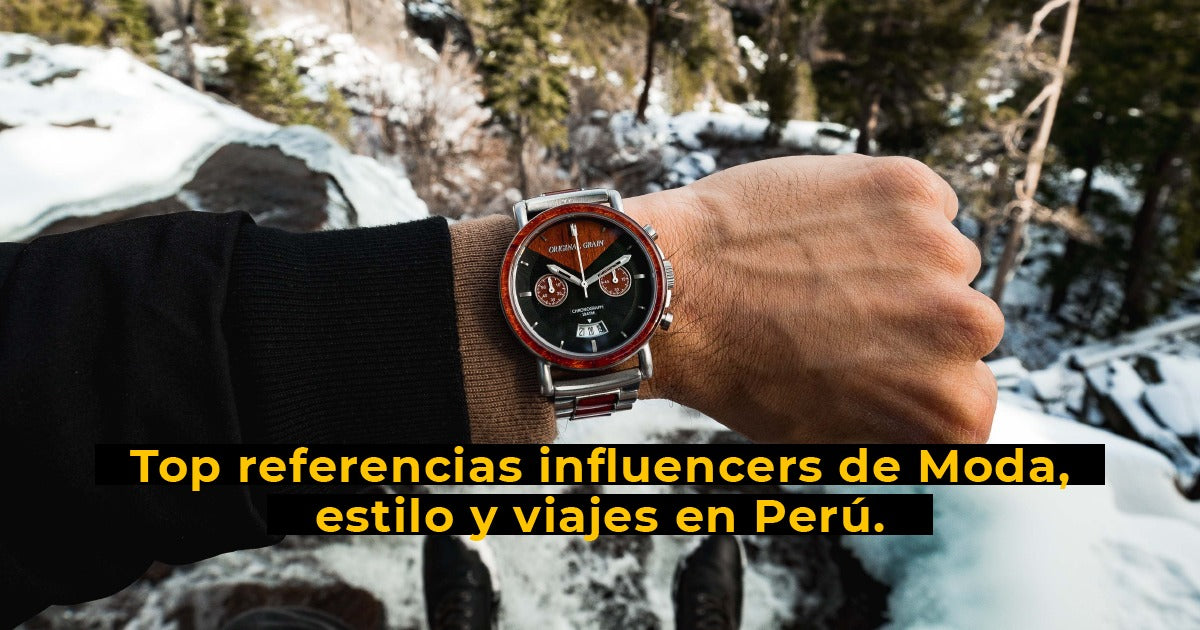 Mejores referencias influencers de Moda, estilo y viajes en Perú.
